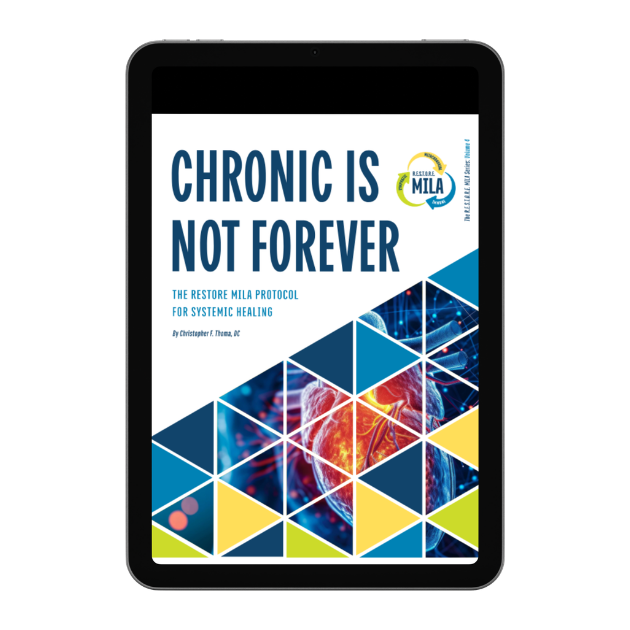 Chronic Is Not Forever: The R.E.S.T.O.R.E. MILA Protocol for Systemic Healing [E-Book]